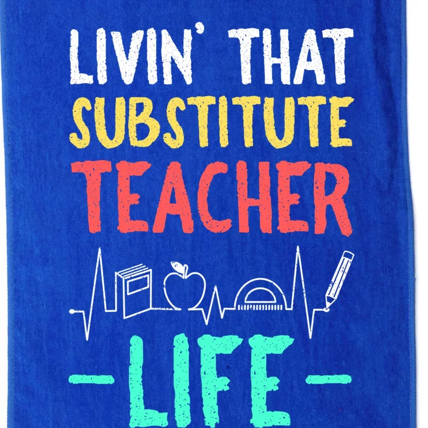 Livin That Substitute Teacher Life Teacher Appreciation Funny Gift Platinum Collection Golf Towel