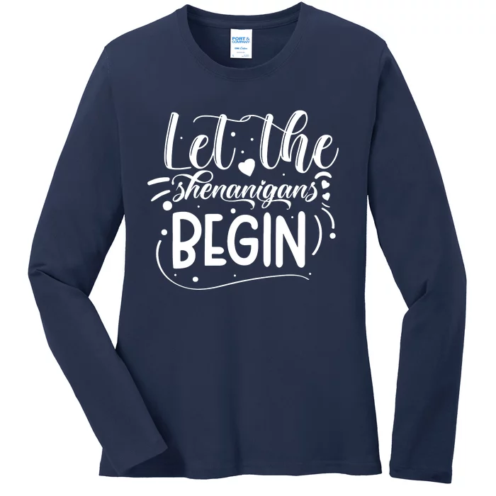 Let The Shenanigans Begin Ladies Long Sleeve Shirt