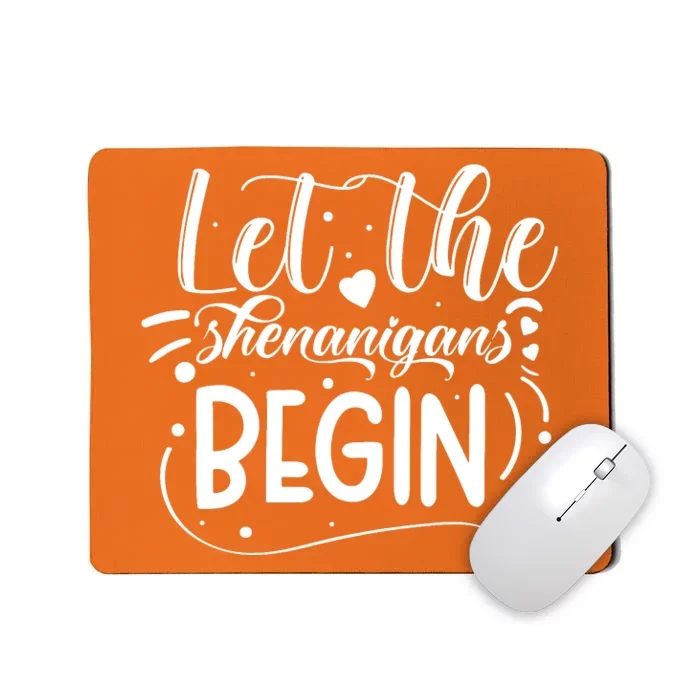 Let The Shenanigans Begin Mousepad