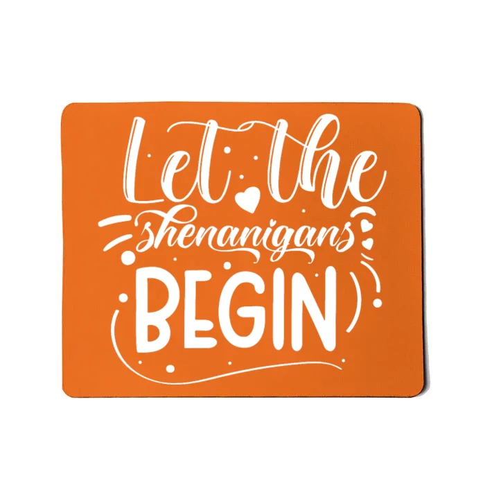 Let The Shenanigans Begin Mousepad