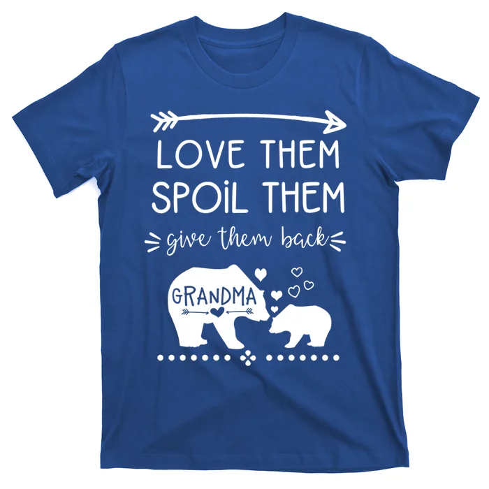 Love Them Spoil Them Give Them Back Grandma Gift Great Gift T-Shirt