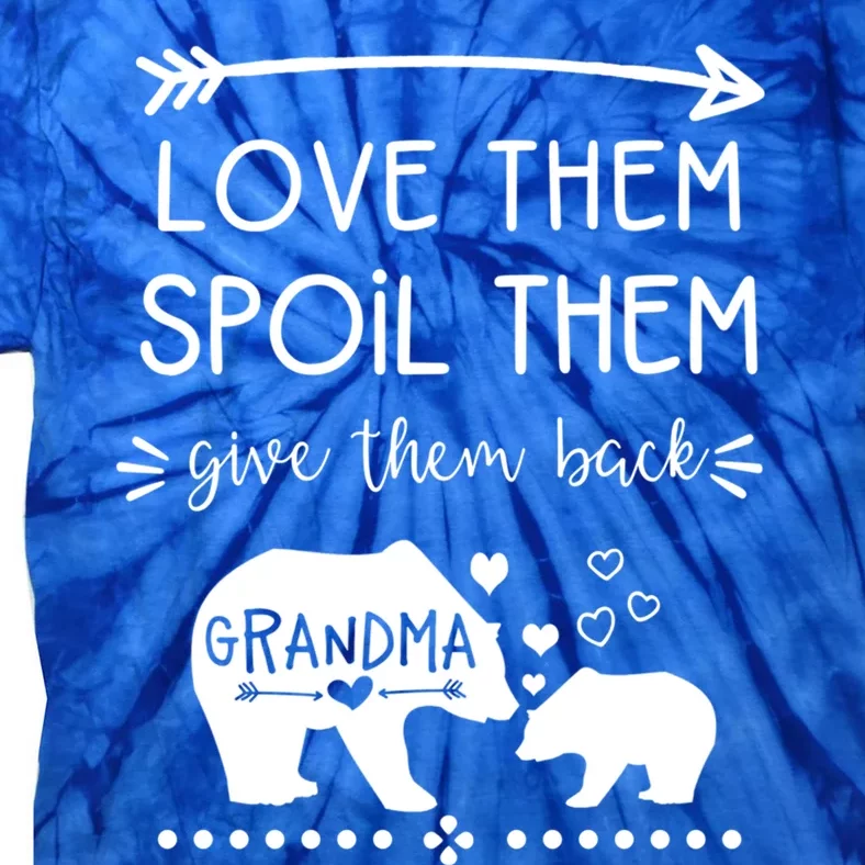 Love Them Spoil Them Give Them Back Grandma Gift Great Gift Tie-Dye T-Shirt