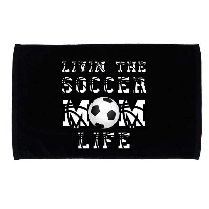 Livin The Soccer Mom Life Gift For Soccer Mom Or Coach Gift Microfiber Hand Towel