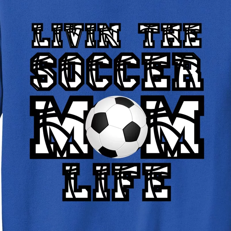 Livin The Soccer Mom Life Gift For Soccer Mom Or Coach Gift Sweatshirt