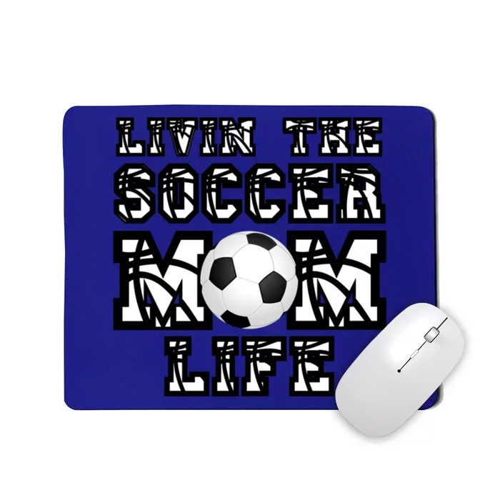 Livin The Soccer Mom Life Gift For Soccer Mom Or Coach Gift Mousepad