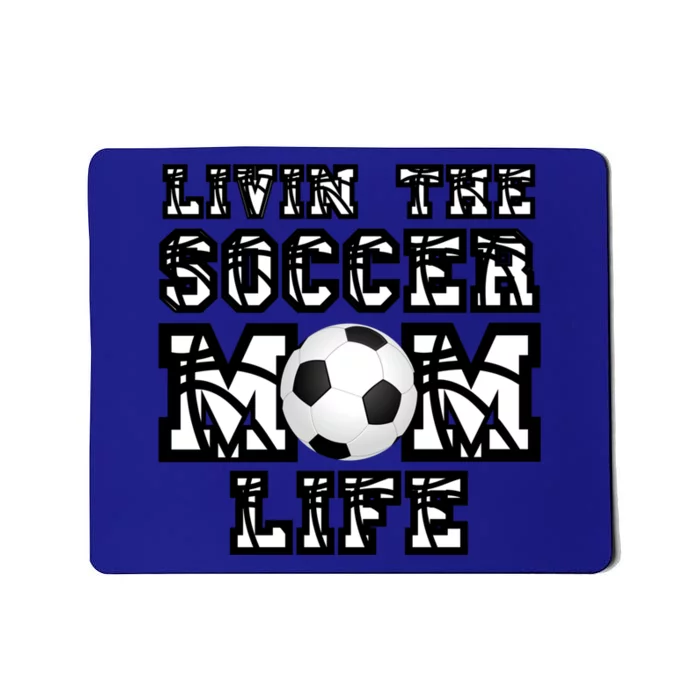 Livin The Soccer Mom Life Gift For Soccer Mom Or Coach Gift Mousepad