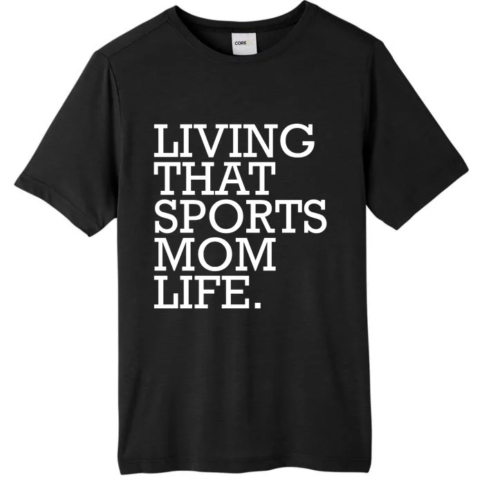 Living That Sports Mom Life Sports Mama Funny Mothers Day ChromaSoft Performance T-Shirt