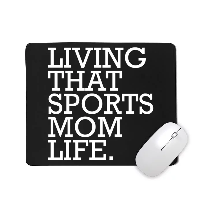 Living That Sports Mom Life Sports Mama Funny Mothers Day Mousepad