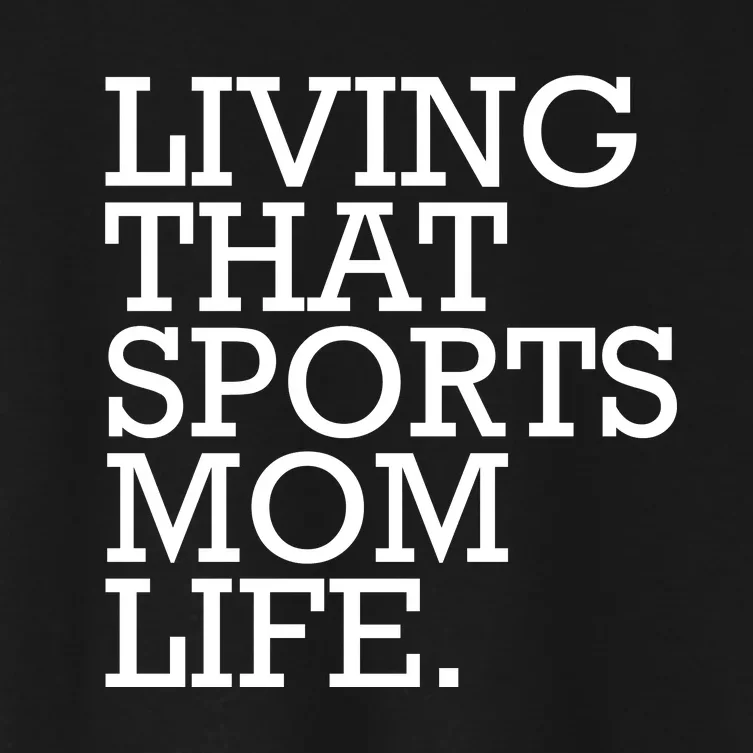 Living That Sports Mom Life Sports Mama Funny Mothers Day Women's Crop Top Tee