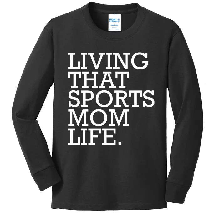 Living That Sports Mom Life Sports Mama Funny Mothers Day Kids Long Sleeve Shirt