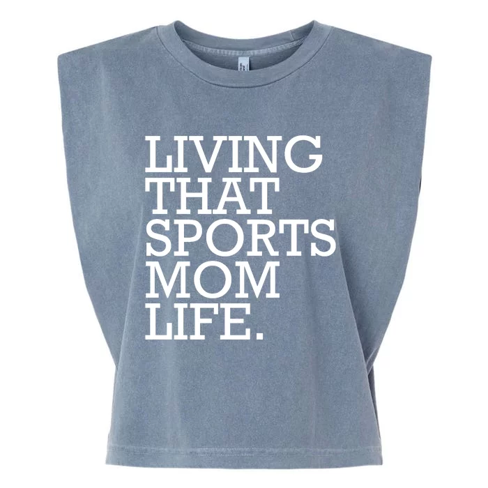 Living That Sports Mom Life Sports Mama Funny Mothers Day Garment-Dyed Women's Muscle Tee