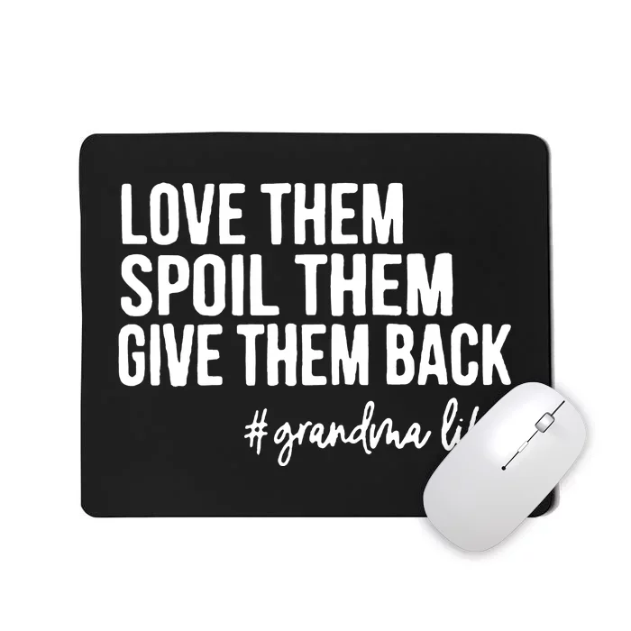 Love Them Spoil Them Give Them Back Grandma Mousepad