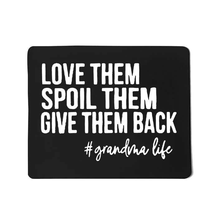 Love Them Spoil Them Give Them Back Grandma Mousepad