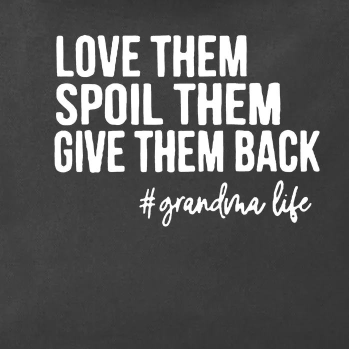 Love Them Spoil Them Give Them Back Grandma Zip Tote Bag