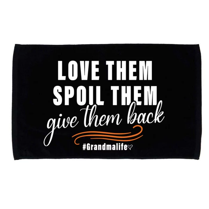 Love Them Spoil Them Give Them Back Grandma Life Cute Gift Microfiber Hand Towel