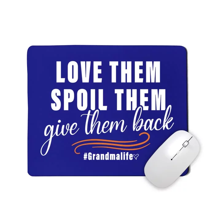 Love Them Spoil Them Give Them Back Grandma Life Cute Gift Mousepad