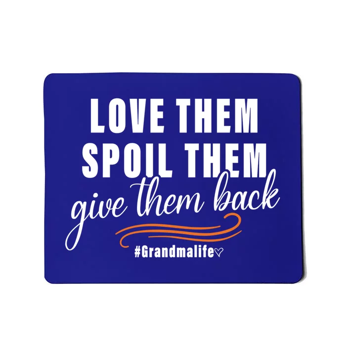 Love Them Spoil Them Give Them Back Grandma Life Cute Gift Mousepad