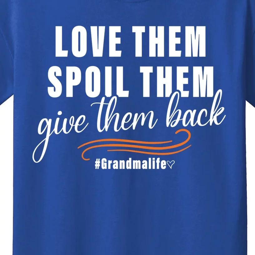 Love Them Spoil Them Give Them Back Grandma Life Cute Gift Kids T-Shirt