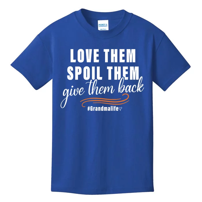 Love Them Spoil Them Give Them Back Grandma Life Cute Gift Kids T-Shirt