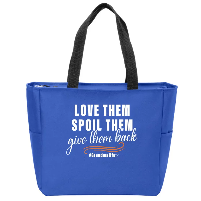 Love Them Spoil Them Give Them Back Grandma Life Cute Gift Zip Tote Bag