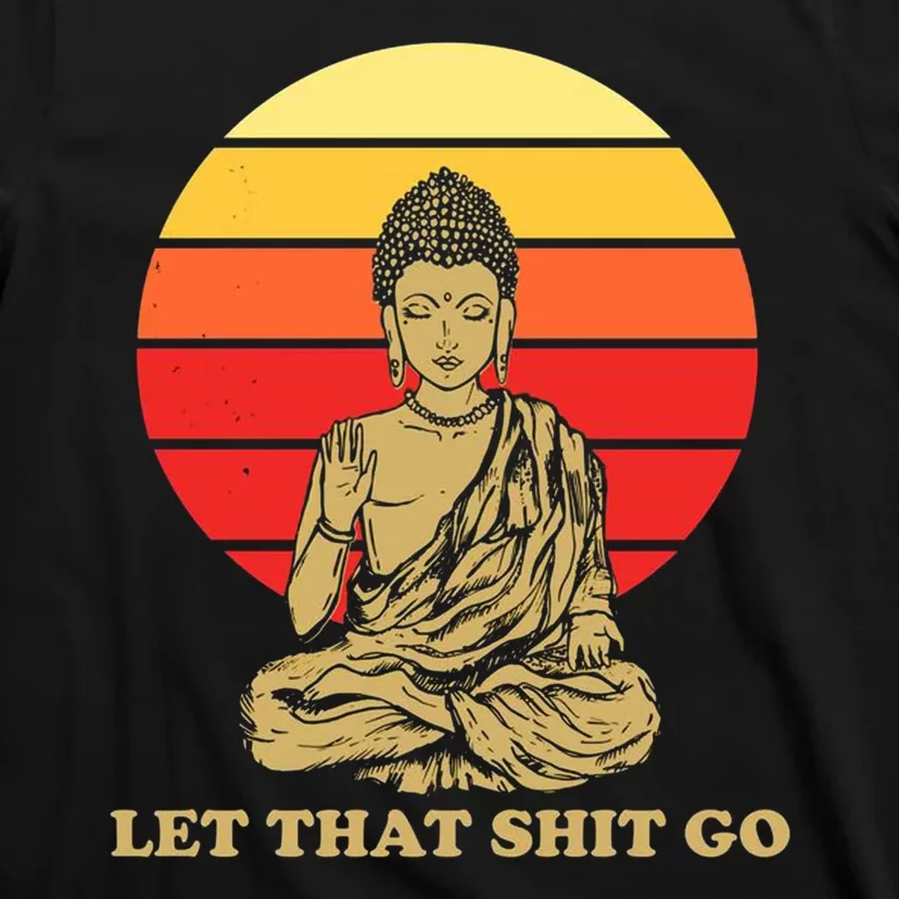 Let That Shit Go Buddha T-Shirt