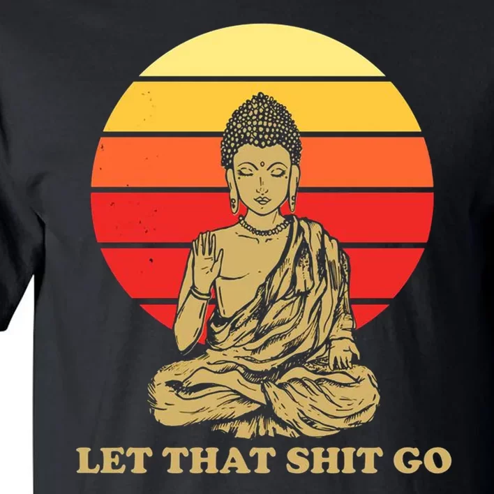 Let That Shit Go Buddha Tall T-Shirt