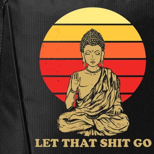 Let That Shit Go Buddha City Backpack