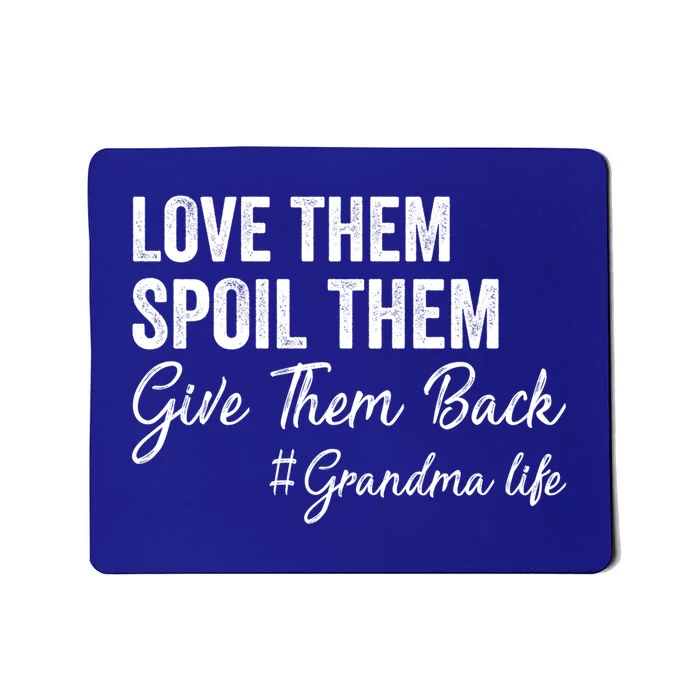 Love Them Spoil Them Give Them Back Grandma Life Gift Mousepad