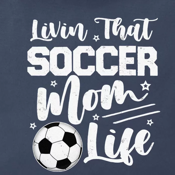 Livin That Soccer Mom Life Sport Mom Mothers Day Womens Zip Tote Bag