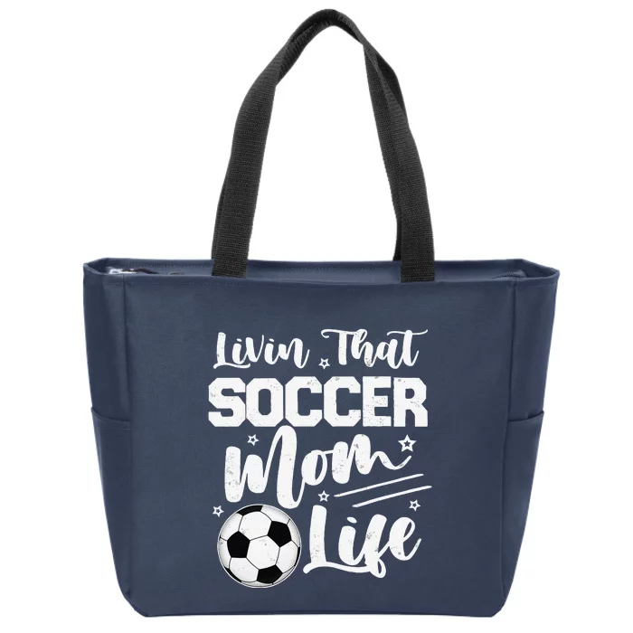 Livin That Soccer Mom Life Sport Mom Mothers Day Womens Zip Tote Bag