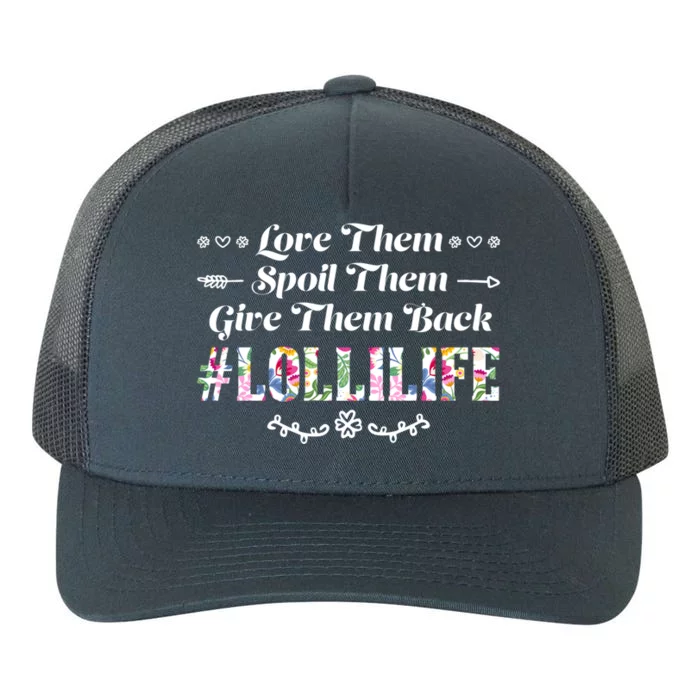 Love Them Spoil Them Give Them Back Lollilife Granny Gift Yupoong Adult 5-Panel Trucker Hat