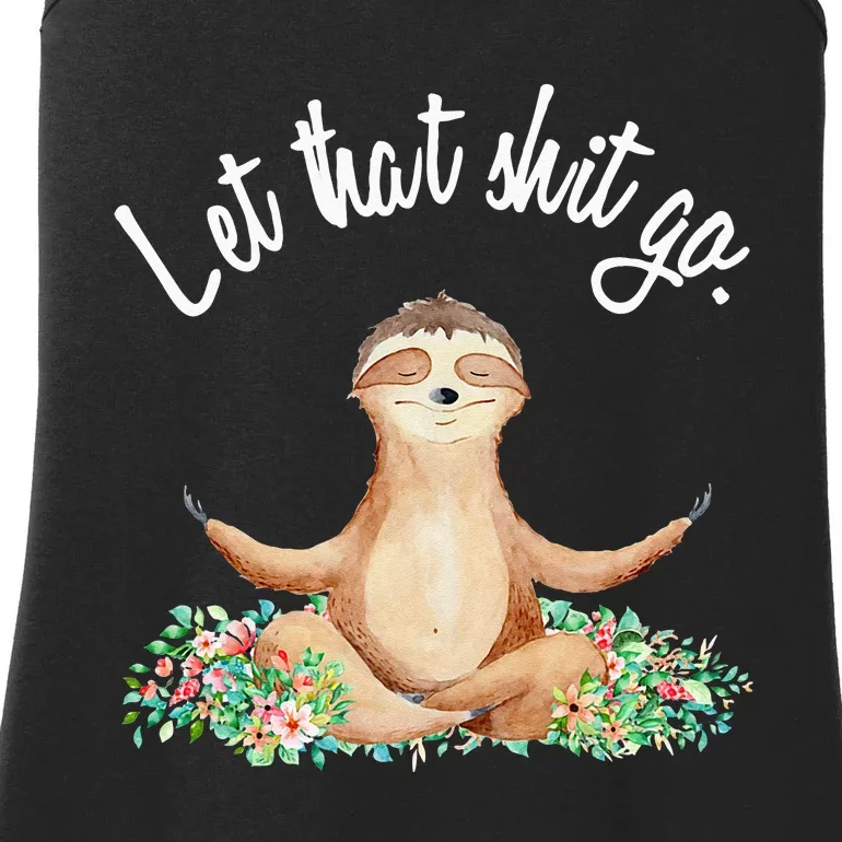 Let That Shit Go Meditating Yoga Sloth Graphic Funny Gift Ladies Essential Tank