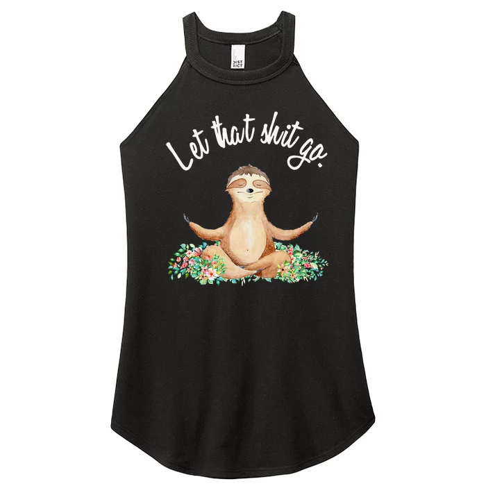 Let That Shit Go Meditating Yoga Sloth Graphic Funny Gift Women’s Perfect Tri Rocker Tank