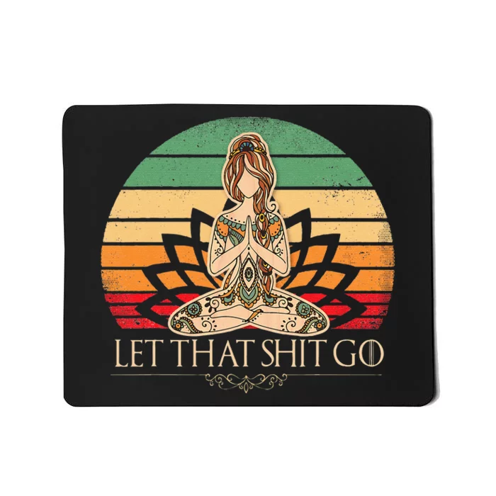 Let That Shit Go Vintage Yoga Girl Funny Yoga Mediation Mousepad