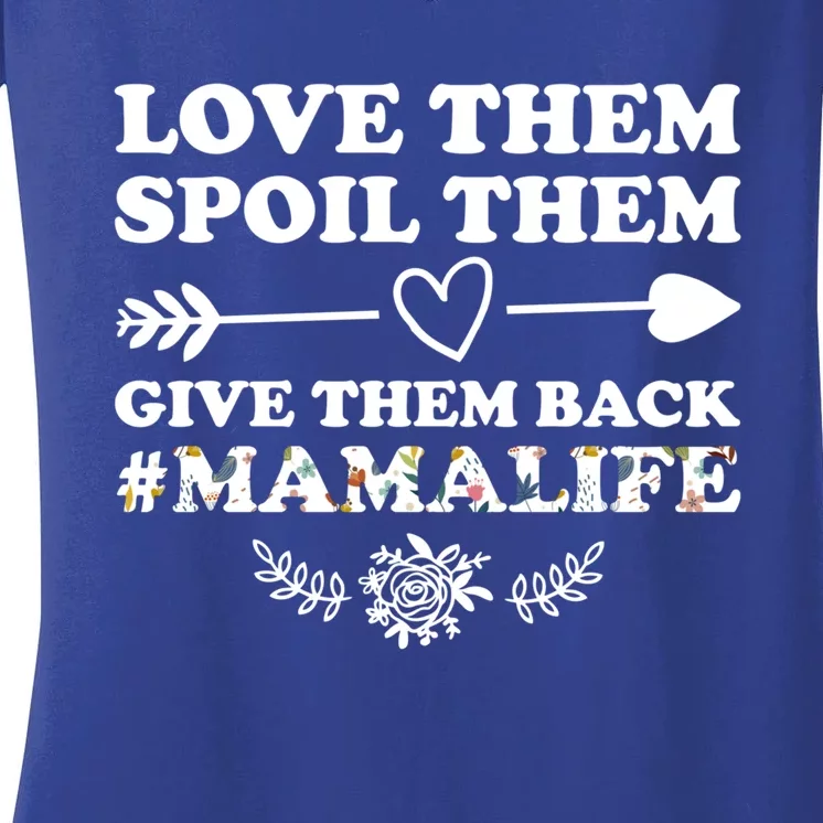 Love Them Spoil Them Give Them Back Mamalife Mother Gift Women's V-Neck T-Shirt