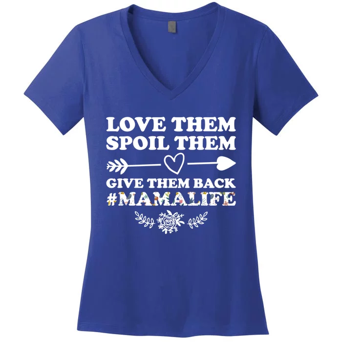 Love Them Spoil Them Give Them Back Mamalife Mother Gift Women's V-Neck T-Shirt