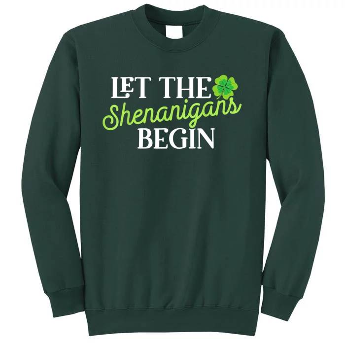 Let The Shenanigans Begin Funny St. Patricks Day Tall Sweatshirt