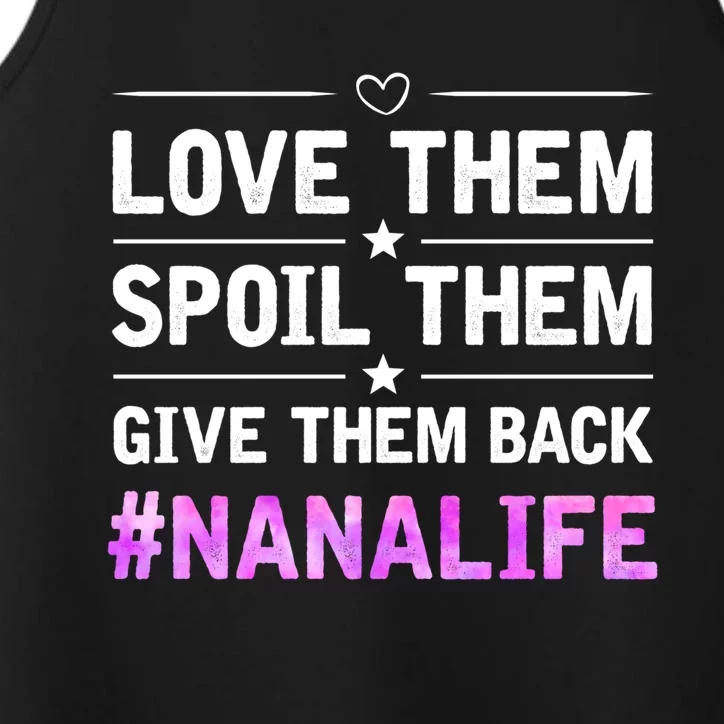 Love Them Spoil Them Give Them Back Nana Life Grandma Gift Performance Tank