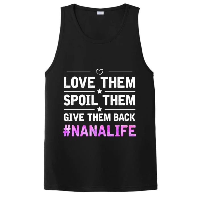 Love Them Spoil Them Give Them Back Nana Life Grandma Gift Performance Tank