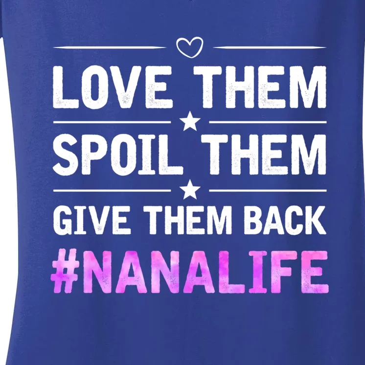 Love Them Spoil Them Give Them Back Nana Life Grandma Gift Women's V-Neck T-Shirt