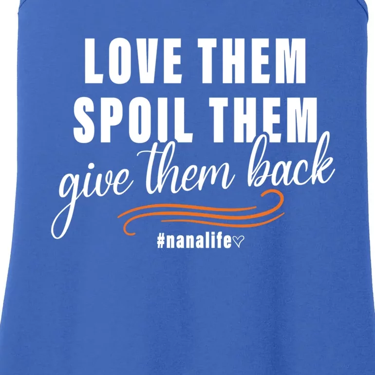 Love Them Spoil Them Give Them Back Nana Life Meaningful Gift Ladies Essential Tank