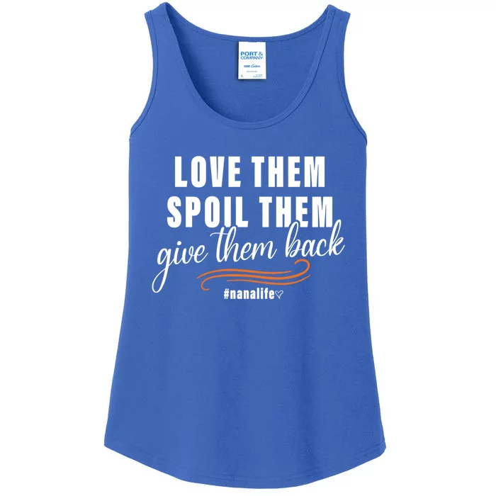 Love Them Spoil Them Give Them Back Nana Life Meaningful Gift Ladies Essential Tank