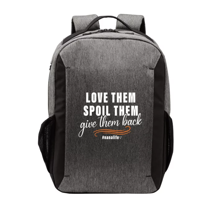 Love Them Spoil Them Give Them Back Nana Life Meaningful Gift Vector Backpack