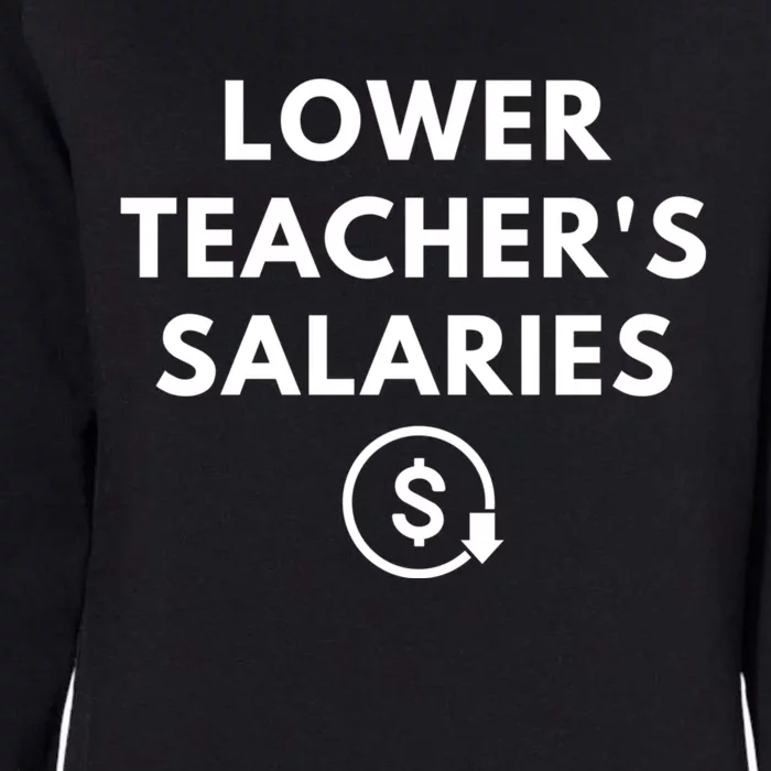 Lower Teacher Salaries Womens California Wash Sweatshirt