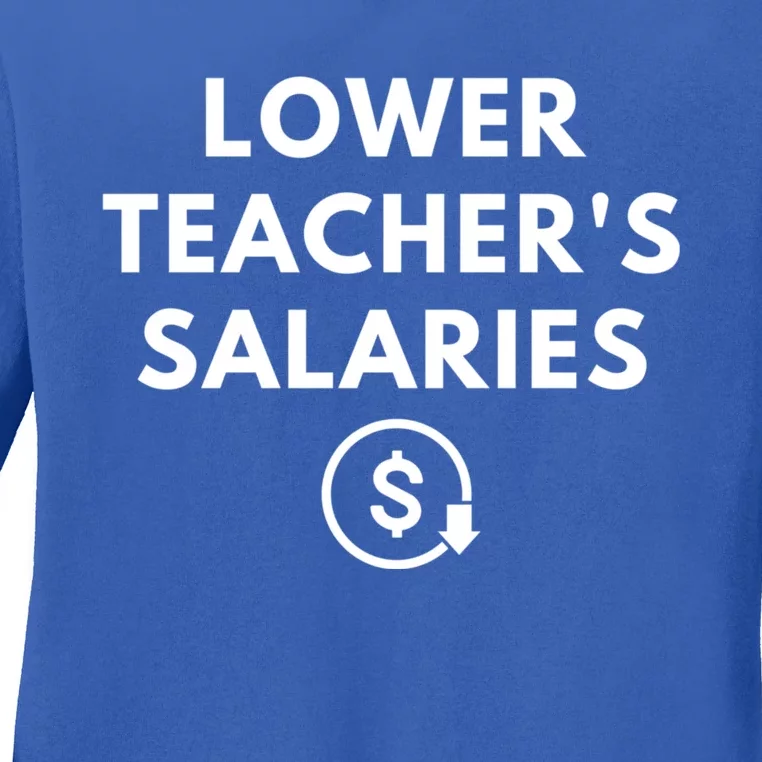 Lower Teacher Salaries Ladies Long Sleeve Shirt