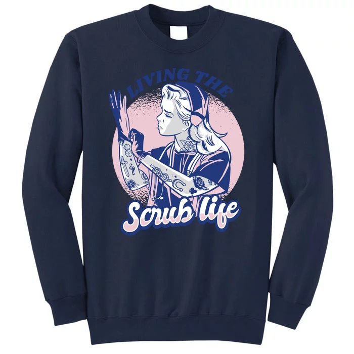 Living The Scrub Life Tall Sweatshirt