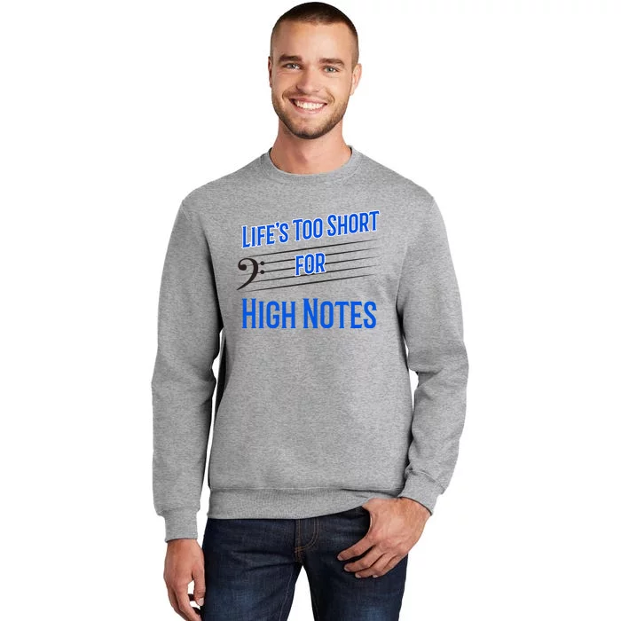 LifeS Too Short For High Notes Bass Singer Tall Sweatshirt