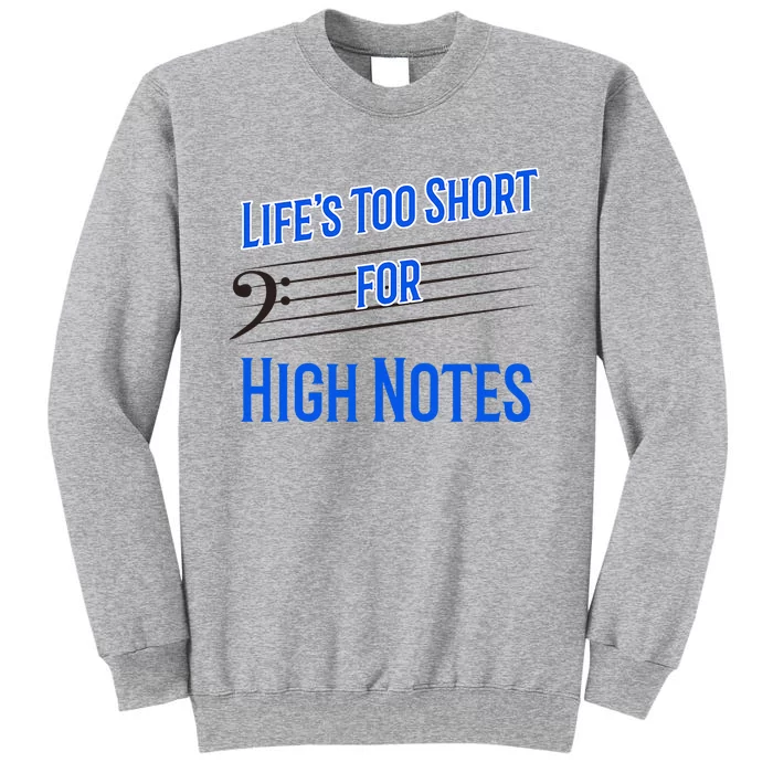 LifeS Too Short For High Notes Bass Singer Tall Sweatshirt