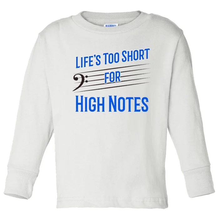 LifeS Too Short For High Notes Bass Singer Toddler Long Sleeve Shirt