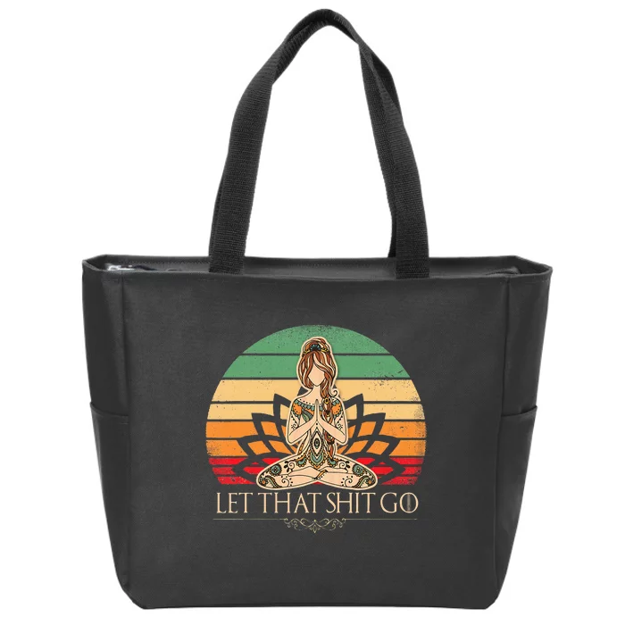 Let That Shit Go Vintage Yoga Funny Yoga Mediation Zip Tote Bag